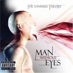 The Sammus Theory : Man Without Eyes